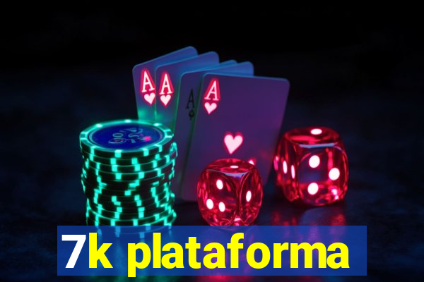 7k plataforma